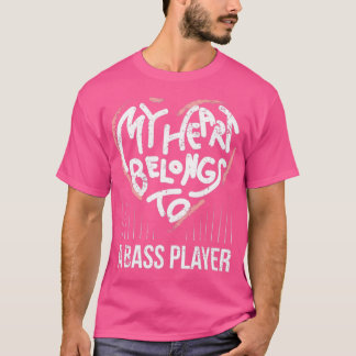 Bass Player Vriendin Wife Mijn hart behoort tot ee T-shirt
