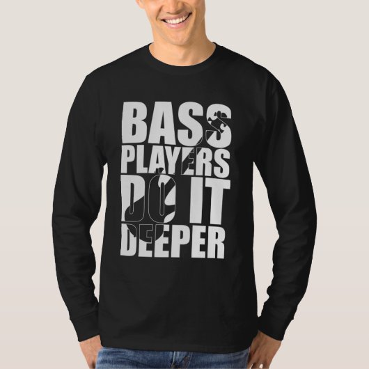 Bass players doen het dieper t-shirt (Voorkant)