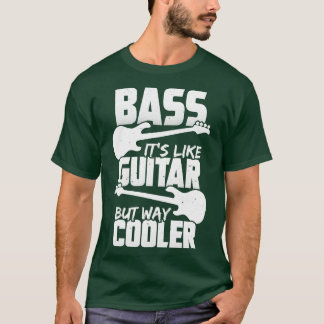 Bass zijn als gitaar maar veel koelere bassist cad t-shirt