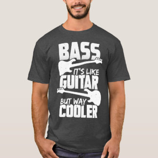 Bass zijn als gitaar maar veel koelere bassist cad t-shirt