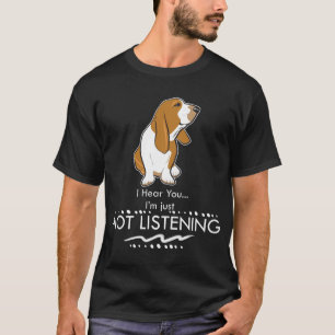 Basset Hound Dog - Hoor je dat ik niet luister T-shirt