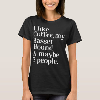 Basset Hound Funny Dog Owner Coffee Lover Gift Wom T-shirt