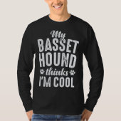Basset Hound My Dog Thinks I'm Cool Dog Mom Dad T-shirt (Voorkant)