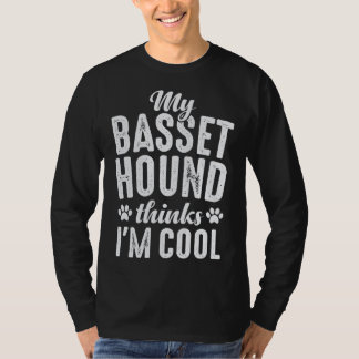 Basset Hound My Dog Thinks I'm Cool Dog Mom Dad T-shirt
