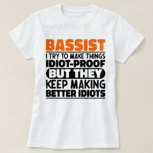 Bassist Ik probeer dingen grappig te maken uitspra T-shirt