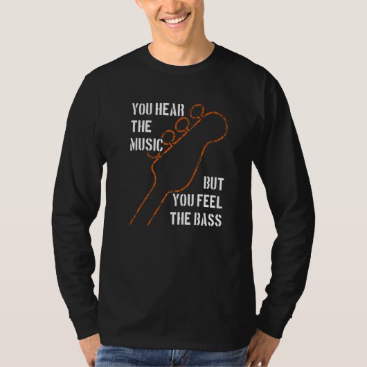 Bassists like it deeper bass notes you feel the ba t-shirt (Voorkant)