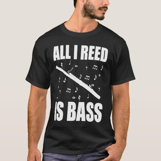 Bassoon All I Reed Is Bass T-shirt (Voorkant)
