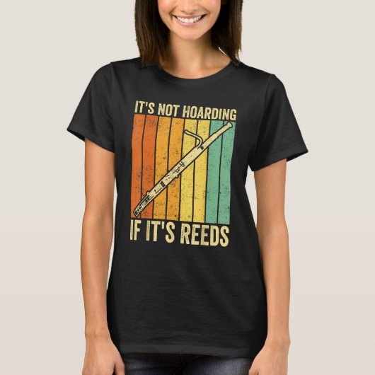 Bassoon Bassoonist It s Not Hoarding If It s Reeds T-shirt (Voorkant)