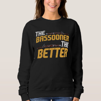 Bassoon Bassoonist The Bassooner The Better Trui