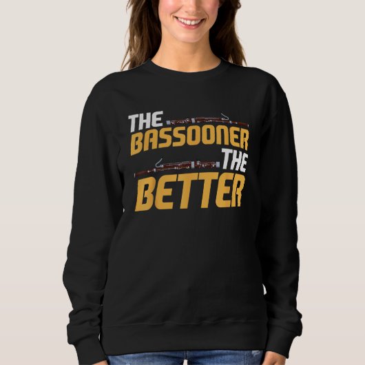Bassoon Bassoonist The Bassooner The Better Trui (Voorkant)