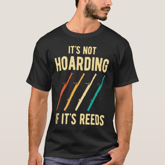 Bassoon It's Not Hoarding Reeds T-shirt (Voorkant)