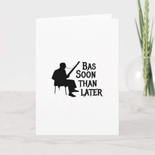 Bassoon Than Later Bassoon Pun Kaart (Voorkant)