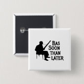 Bassoon Than Later Bassoon Pun Vierkante Button 5,1 Cm (Voorkant /achterkant)