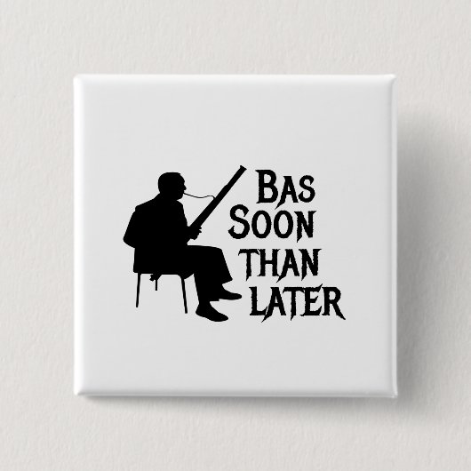 Bassoon Than Later Bassoon Pun Vierkante Button 5,1 Cm (Voorkant)
