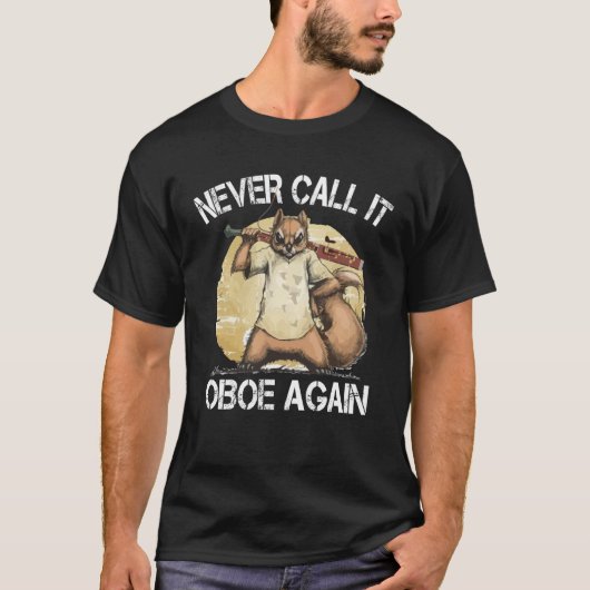 Bassoonist Never call it Oboe again  2 T-shirt (Voorkant)