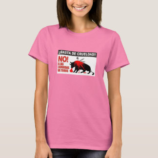 BASTA DE CRUELDAD NO A LAS CORRIDAS DE TOROS T-SHIRT