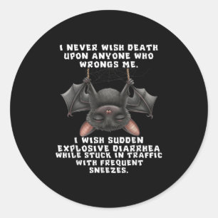 Bat, ik wens nooit de dood aan iemand die zich ver ronde sticker