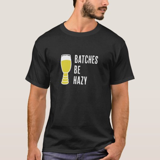 Batches Be Hazy   Fun Craft Beer Ipa   Hazy Ipa Fa T-shirt (Voorkant)