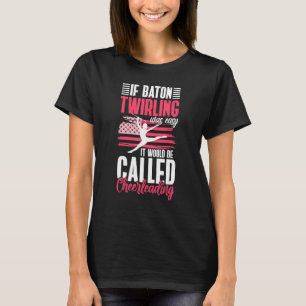 Baton Majorette Gymnastiek voor Majorette Cheerlea T-shirt