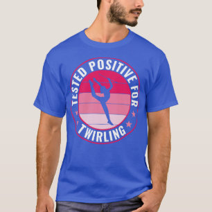 Baton Twirler Positief Draaien Funny Majorette T-shirt