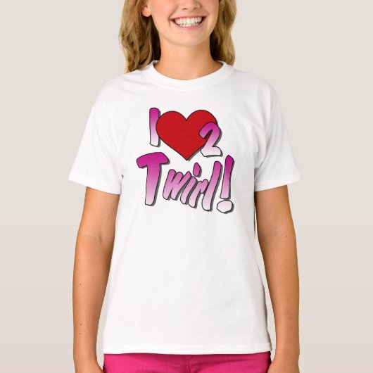 Baton twirlers, Love Twirling t shirt (Voorkant)
