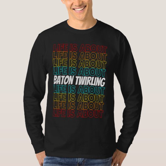 Baton Twirling Hobby Life is About Baton Twirling T-shirt (Voorkant)