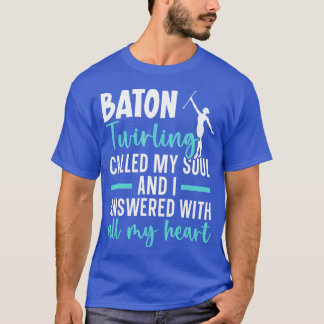 Baton wirling Gymnastics Majorette Baton wirler T-shirt