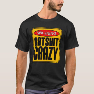 Batshit Crazy T-Shirt