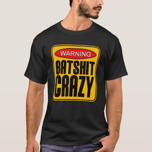 Batshit Crazy T-Shirt (Voorkant)
