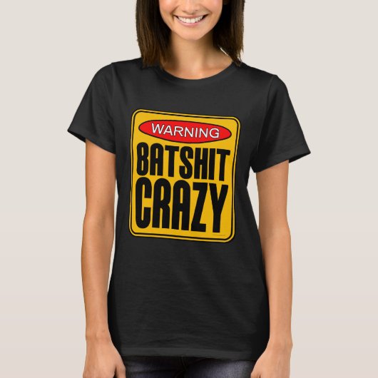 Batshit Crazy T-Shirt (Voorkant)