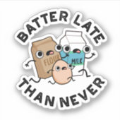 Batter Late dan nooit grappige badpun Sticker (Voorkant)