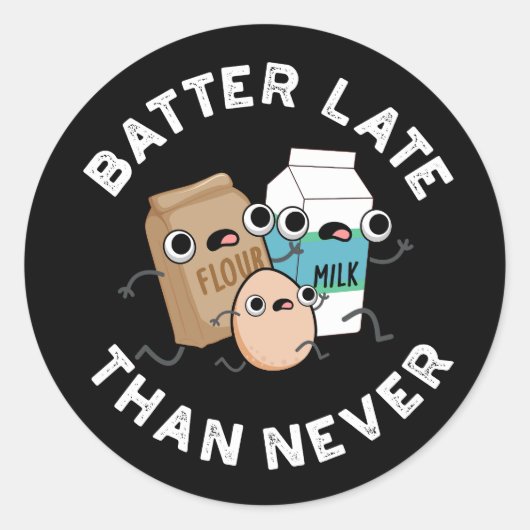 Batter Late dan nooit grappige baking Pun Dark BG Ronde Sticker (Voorkant)