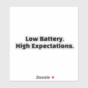 Batterij bijna leeg. Grote verwachtingen. Sticker