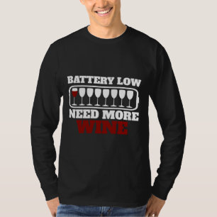 Batterij Low Need Meer Wijnglazen Wijndrinker T-shirt
