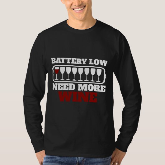 Batterij Low Need Meer Wijnglazen Wijndrinker T-shirt (Voorkant)