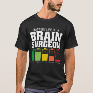 Batterijduur van een hersenchirurg t-shirt