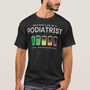 Batterijduur van een Podiatrist Friends Podiatry B T-shirt