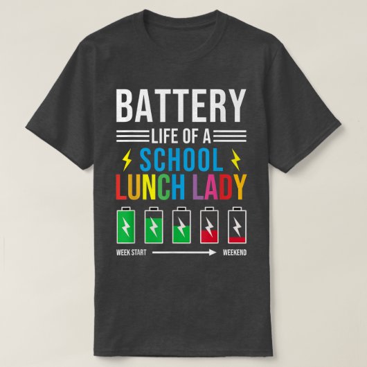 Battery Life of a School Lunch Lady Funny Cafeteri T-shirt (Design voorkant)