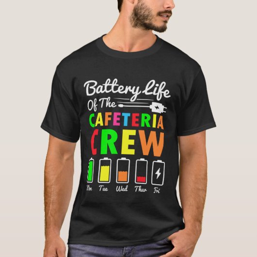 Battery Life of the Cafeteria Crew Cafeteria Schoo T-shirt (Voorkant)