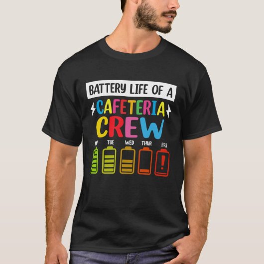 Battery Life of the Cafeteria Crew Cafeteria Schoo T-shirt (Voorkant)
