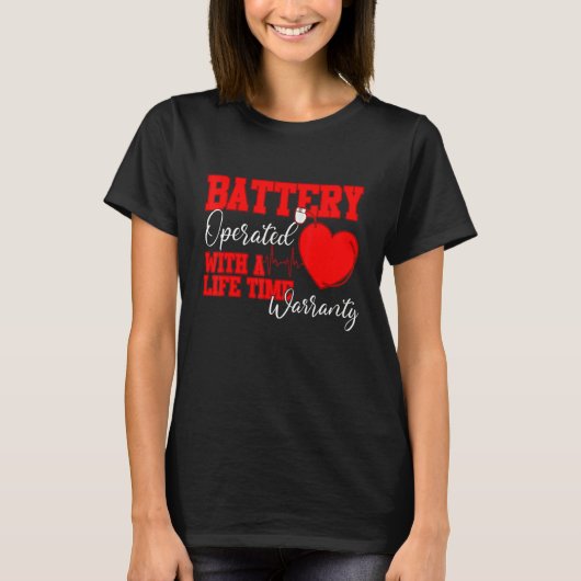 Battery Operated With A Life Time Warranty Heart D T-shirt (Voorkant)