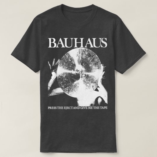 Bauhaus drukt op het uitwerpen en geef me de tape t-shirt (Design voorkant)