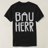 Bauherr Bau Herr T-shirt (Design voorkant)