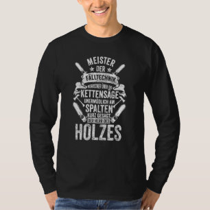 Baumfäller Forestry Ax Gezegde Saw Chainzaag Woodc T-shirt