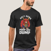 BBC Bull Market Dumb Pump en Dump Cryptocurrency T-shirt (Voorkant)