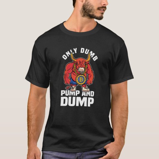 BBC Bull Market Dumb Pump en Dump Cryptocurrency T-shirt (Voorkant)
