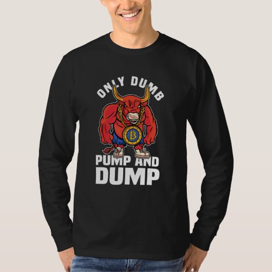 BBC Bull Market Dumb Pump en Dump Cryptocurrency T-shirt (Voorkant)