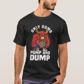 BBC Bull Market Dumb Pump en Dump Cryptocurrency T-shirt (Voorkant)