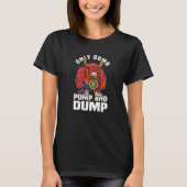 BBC Bull Market Dumb Pump en Dump Cryptocurrency T-shirt (Voorkant)