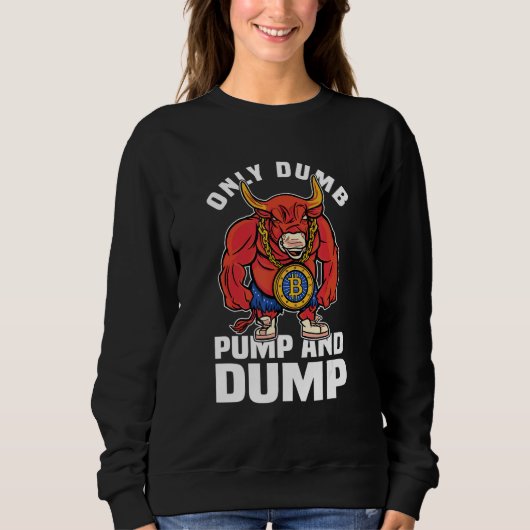 BBC Bull Market Dumb Pump en Dump Cryptocurrency Trui (Voorkant)